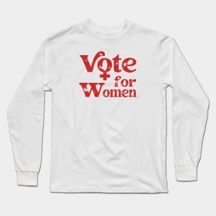 Feminist - Vote For Women Long Sleeve T-Shirt